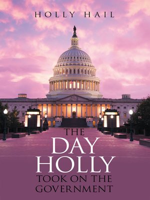 cover image of The Day Holly Took on the             Government